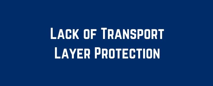 Lack of Transport Layer Protection