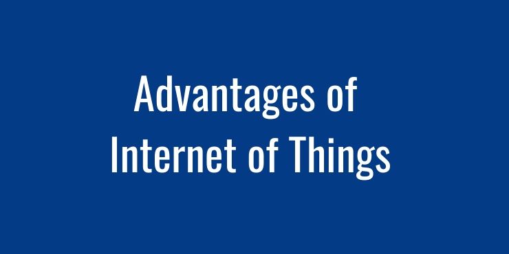 Advantages of Internet of Things