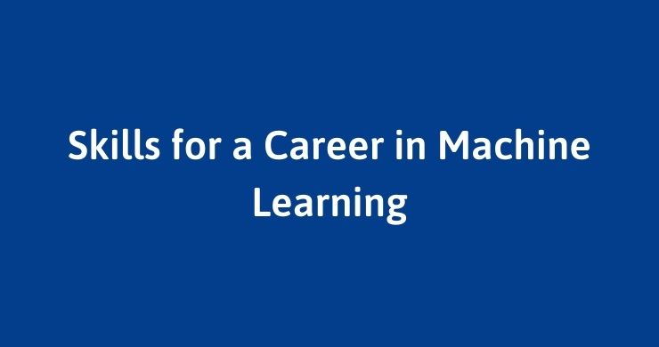 Skills for a Career in Machine Learning 