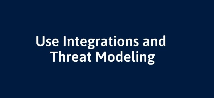 Use Integrations and Threat Modeling