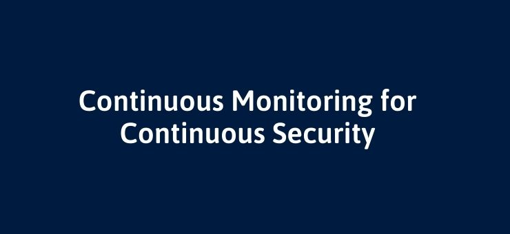 Continuous Monitoring for Continuous Security