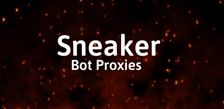 Sneaker Bot Proxies