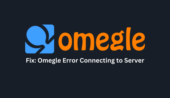 Omegle Error Connecting to Server