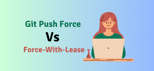 Git Push Force Vs Force-With-Lease