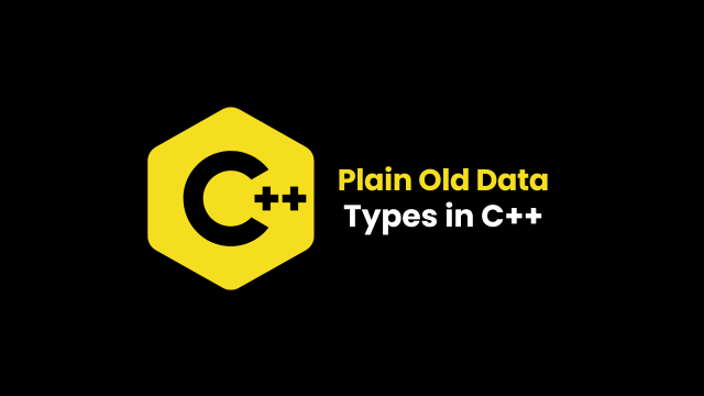 Plain Old Data Types in C++